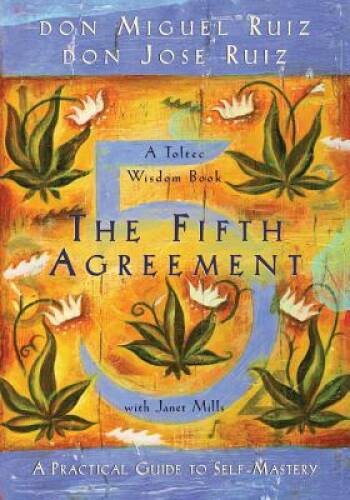 The Fifth Agreement: A Practical Guide to Self-Mastery (A Toltec – ACCEPTABLE