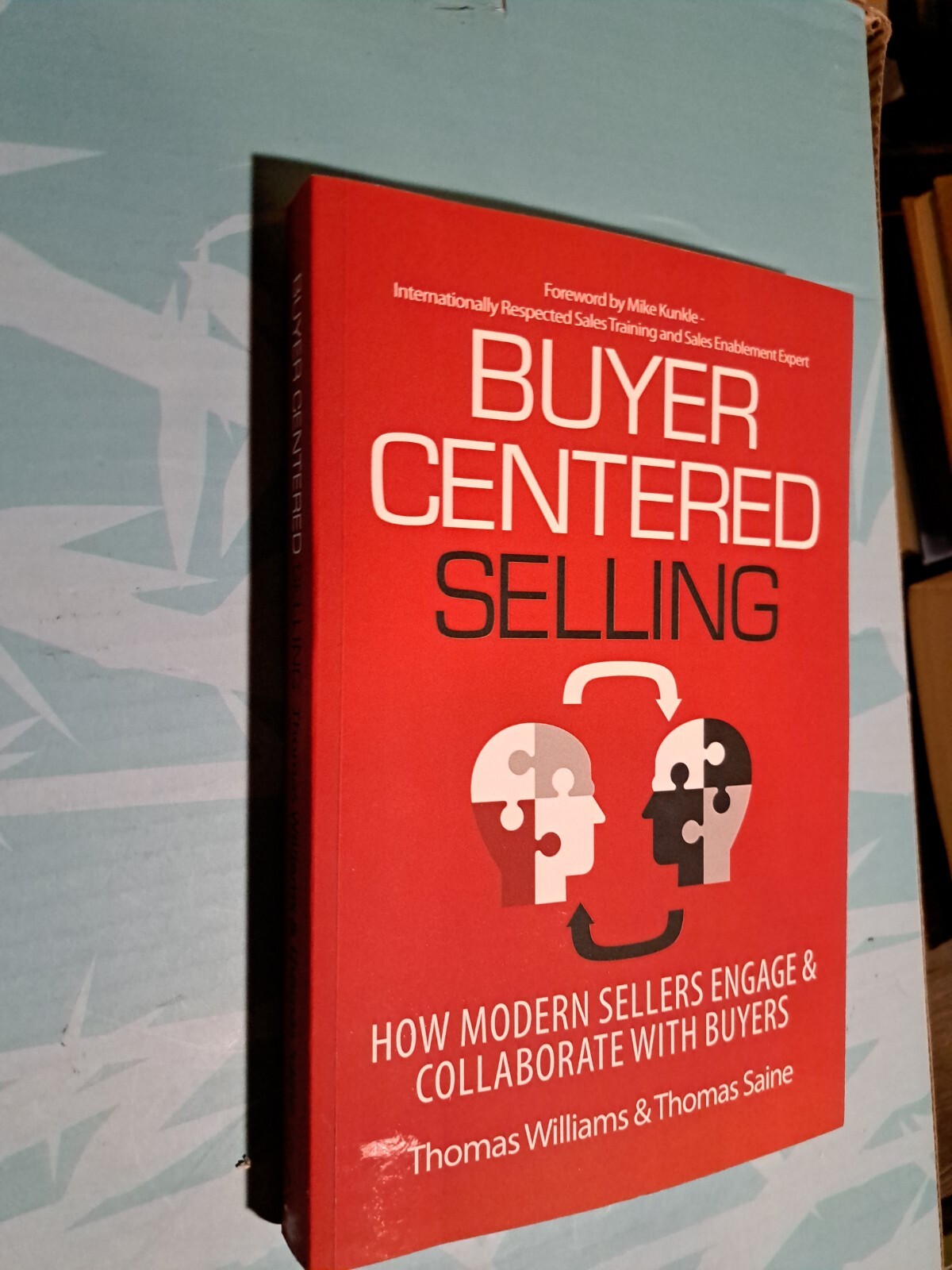 Buyer Centered Selling : How Modern Sellers Engage & Collaborate with Buyers by