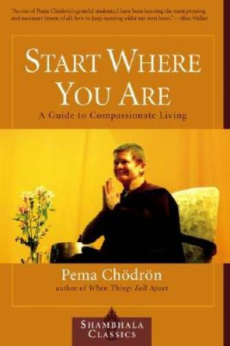 Start Where You Are: A Guide to Compassionate Living (Shambhala Classics) – GOOD