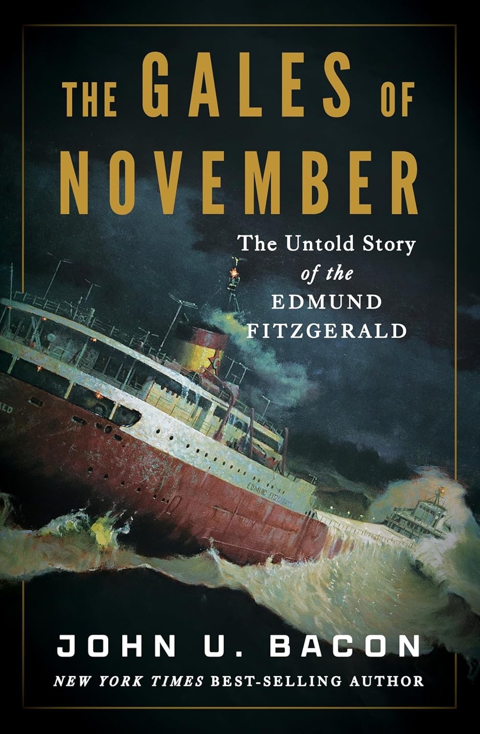 The Gales of November : The Untold Story of the Edmund Fitzgerald
