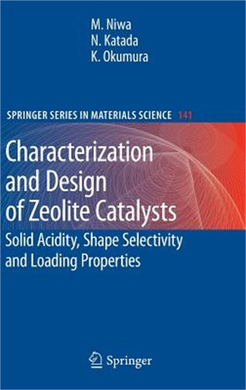 Characterization and Design of Zeolite Catalysts: Solid Acidity, Shape Selectivi