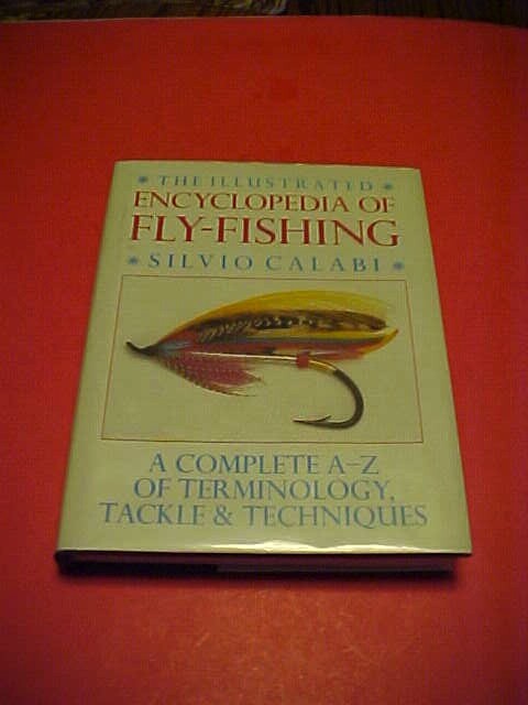 THE ILLUSTRATED ENCYCLOPEDIA OF FLY-FISHING BY SILVIO CALABI ((O)) 336 PAGES