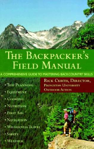 The Backpacker’s Field Manual: A Comprehensive Guide to Mastering Backcou – GOOD
