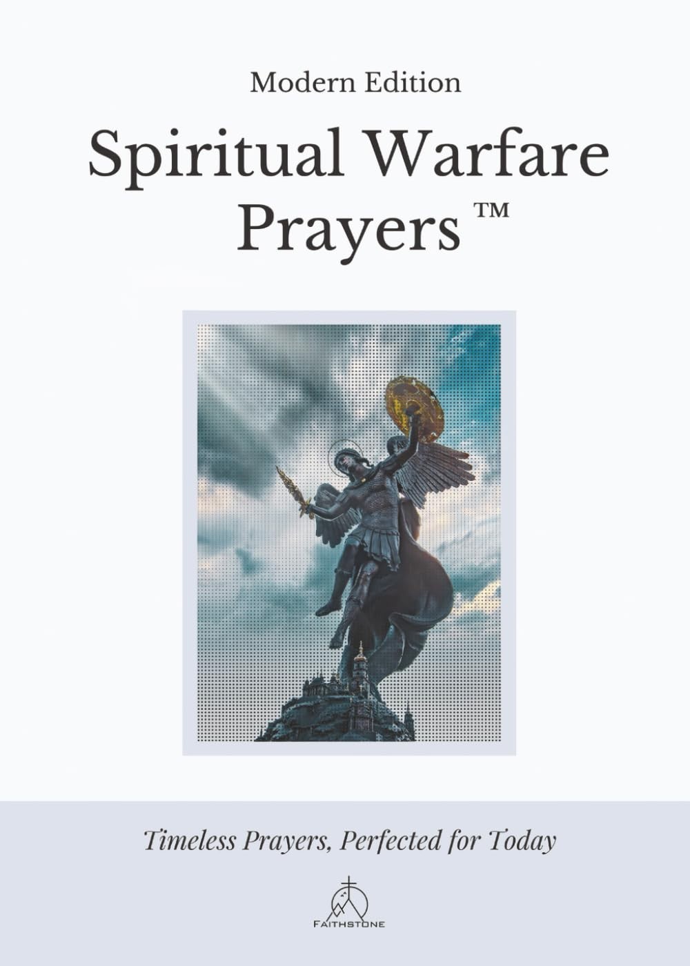 Spiritual Warfare Prayers: Modern Edition – The Original Trusted