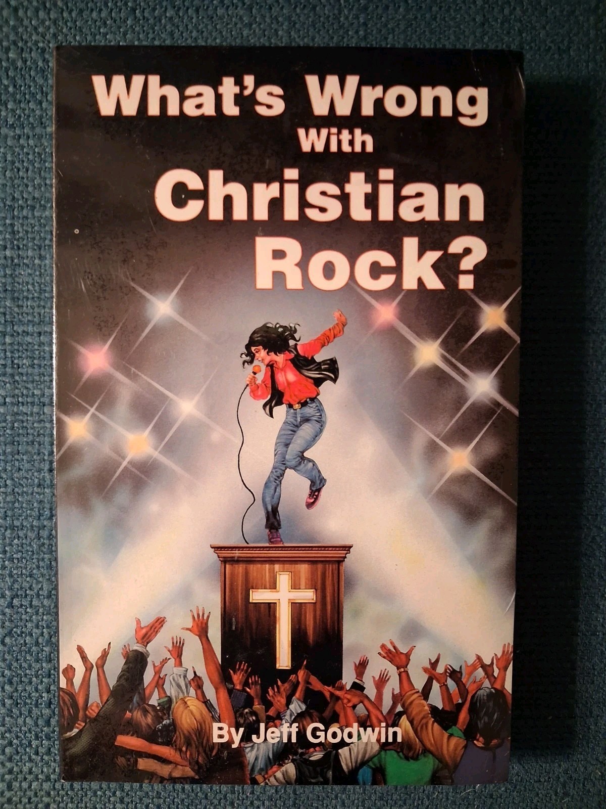 WHAT’S WRONG WITH CHRISTIAN ROCK? By Jeff GODWIN UNREAD COPY Factory Sealed NEW