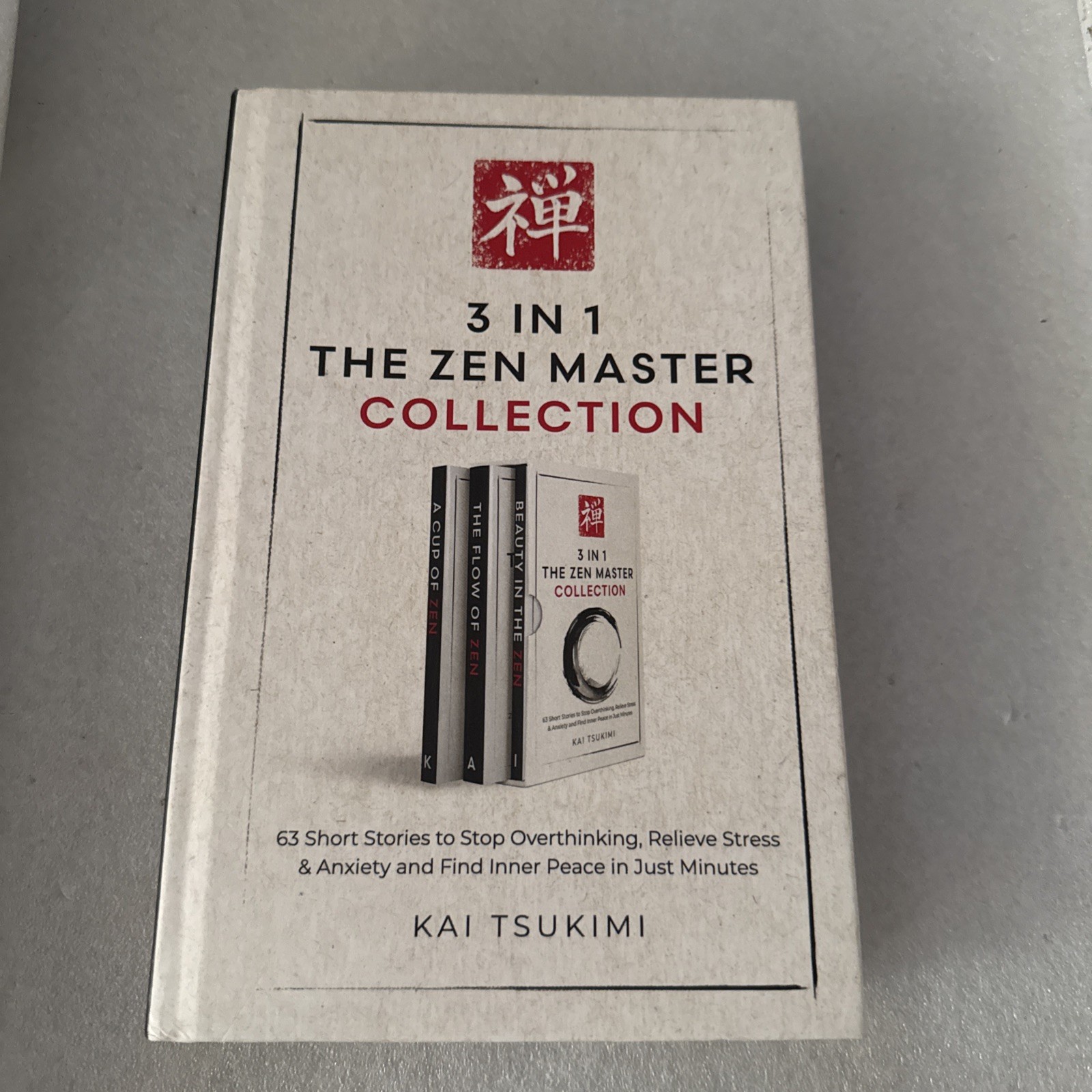 3 IN 1: THE ZEN MASTER COLLECTION: 63 SHORT STORIES TO STOP OVERTHIN… Kai Tsuk