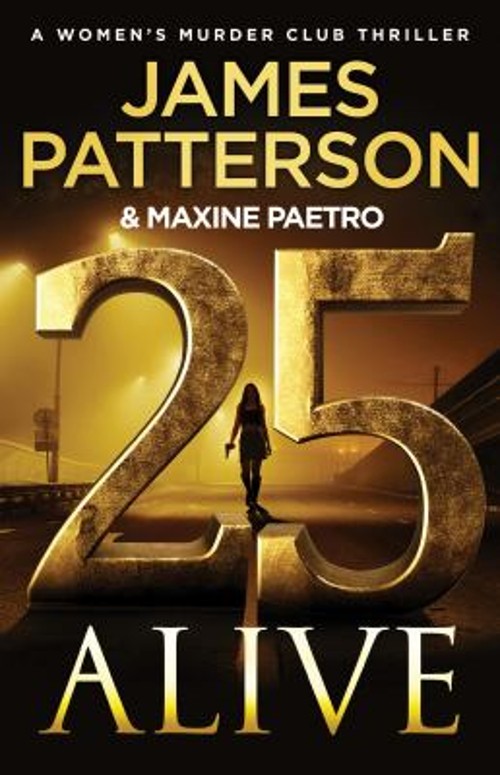 25 Alive : A Women’s Murder Club Thriller Maxine, Patterson, Jame