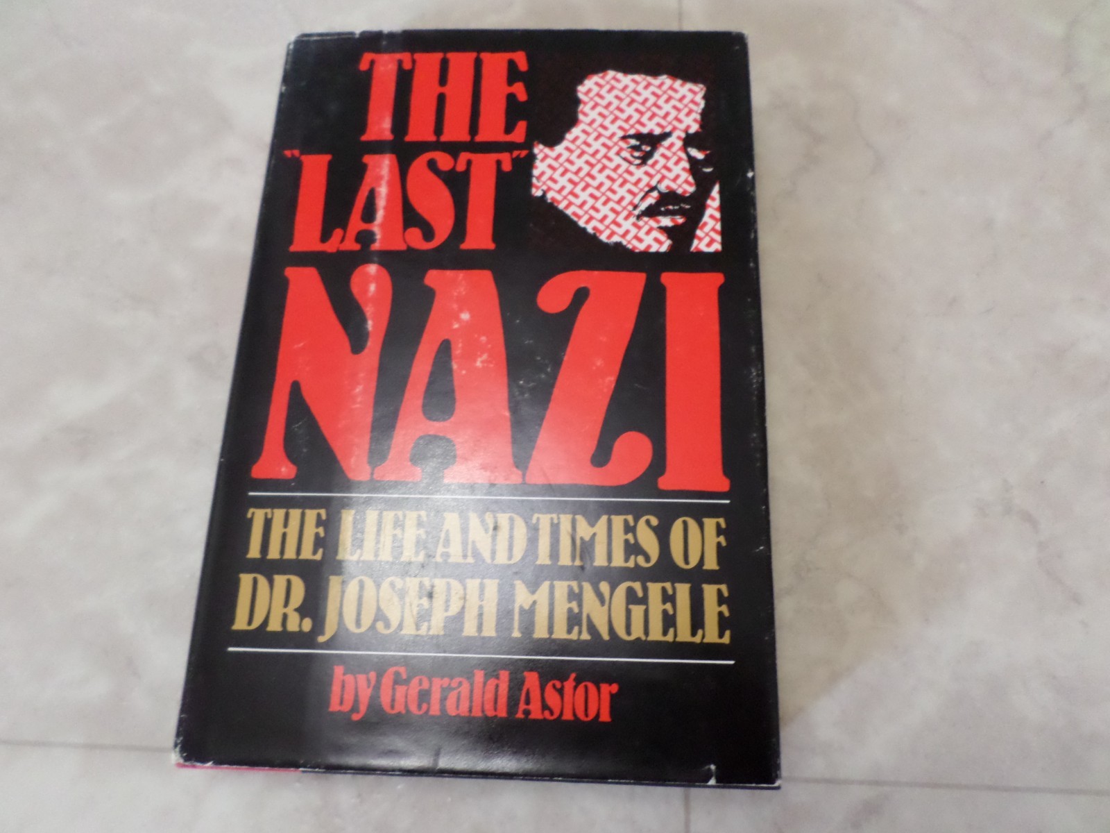 “Last” Nazi : The Life and Times of Dr. Joseph Mengele by Gerald Astor 1985 HC