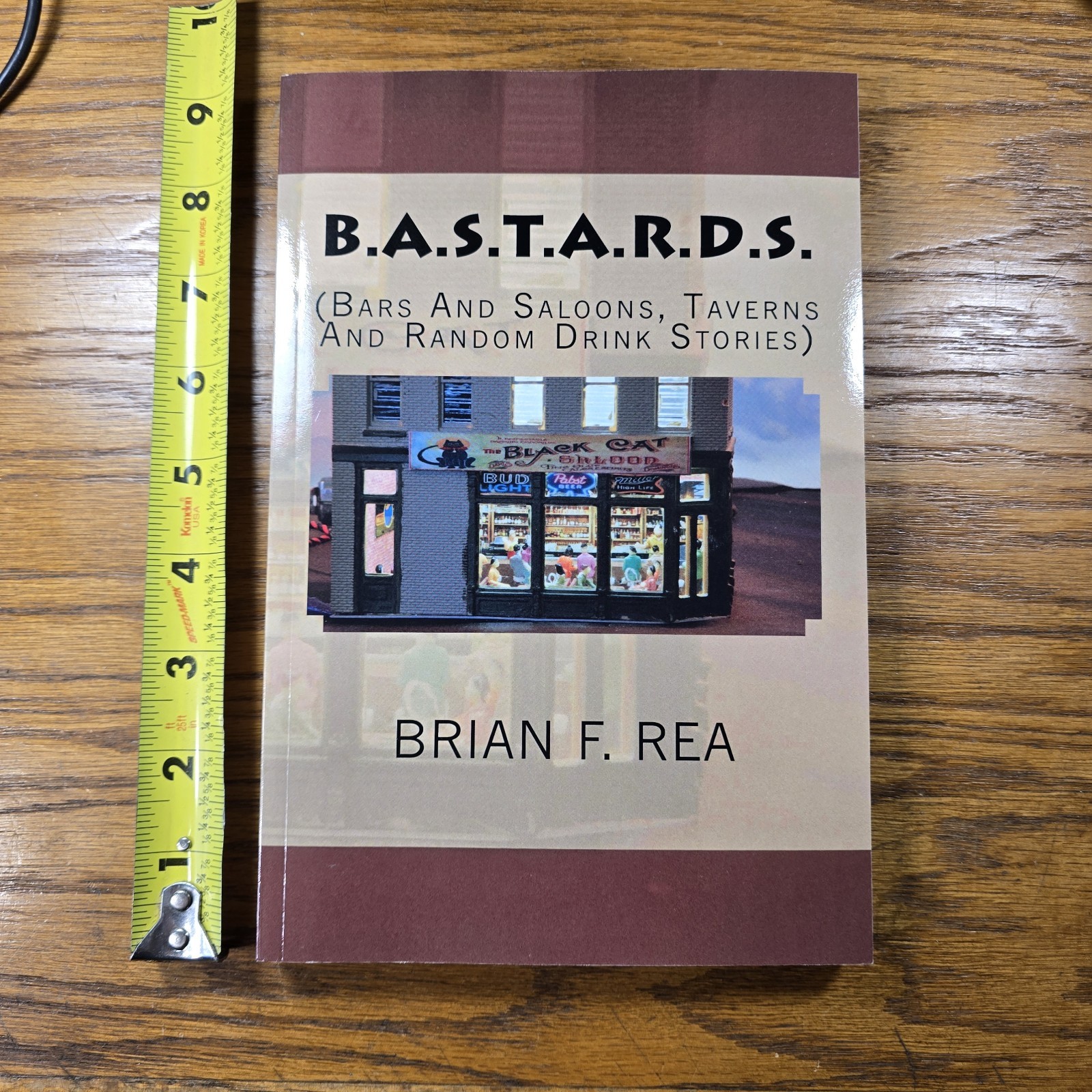 B.A.S.T.A.R.D.S.: BARS AND SALOONS, TAVERNS AND RANDOM By Brian F. Rea BRAND NEW