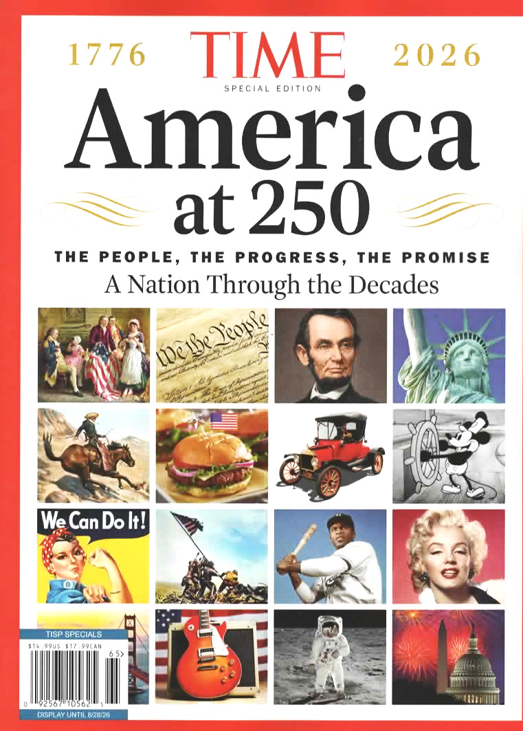 TIME SPECIAL EDITION: 1776-2026 “AMERICA at 250” People, Progress, Promise