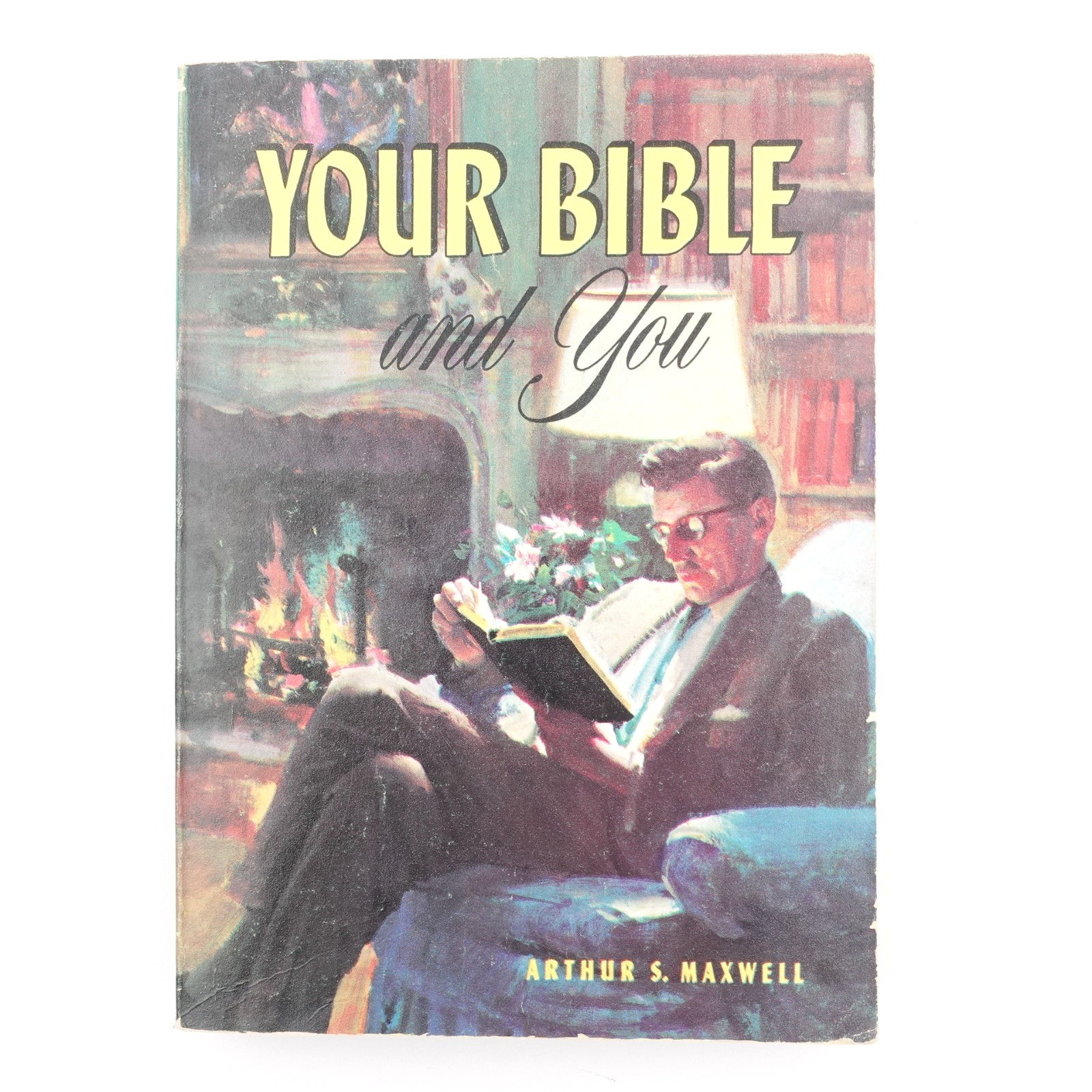 Your Bible and You Arthur S Maxwell PB 1950 Compact PB 6.5 x 4.5 in 448 pages
