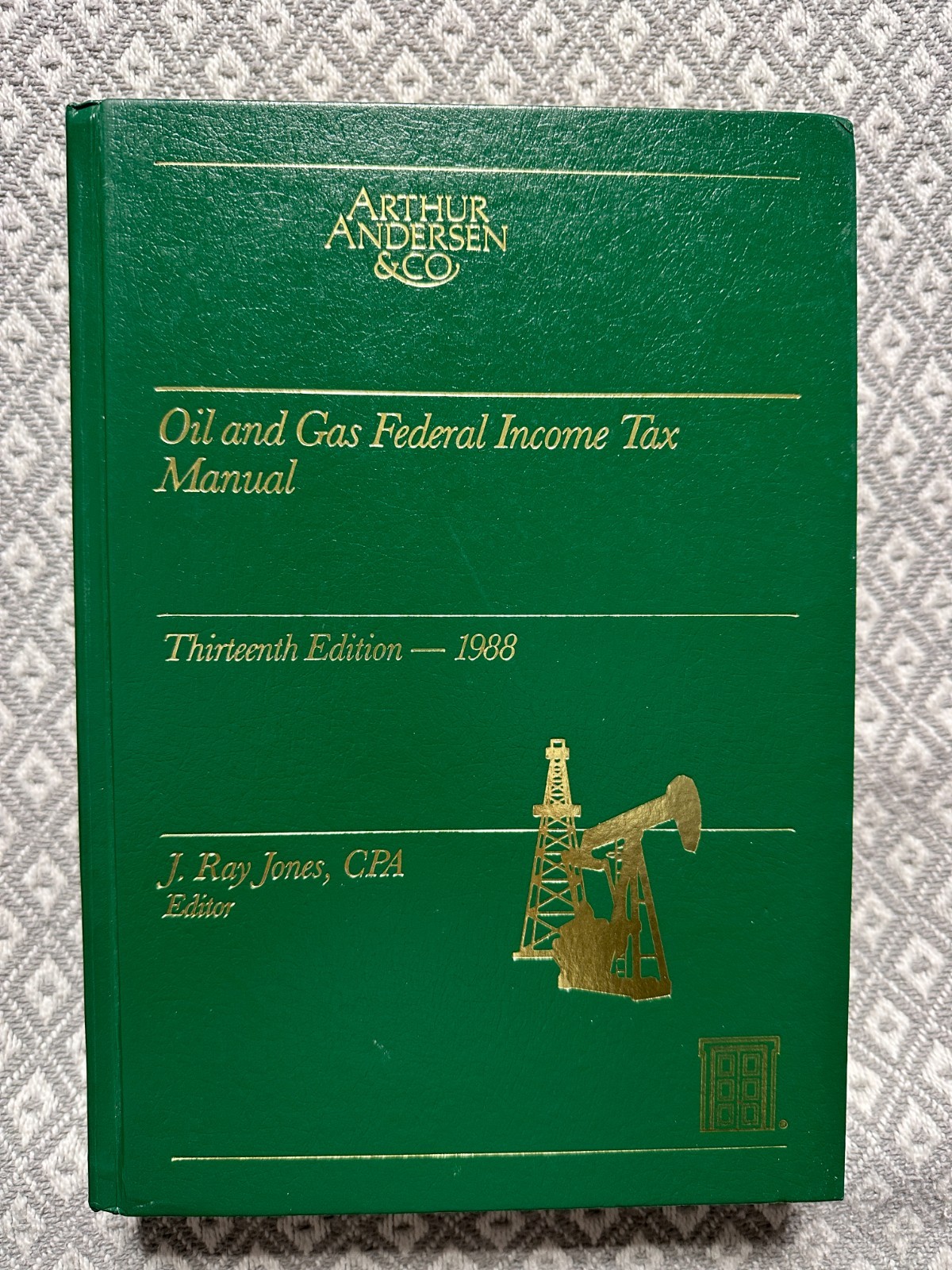 Oil & Gas Federal Income Tax Manual. 13th Edition J. Ray Jones, A&A