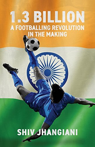 1.3 Billion: A Footballing Revolution in the Making, Jhangiani 9781544500249-,