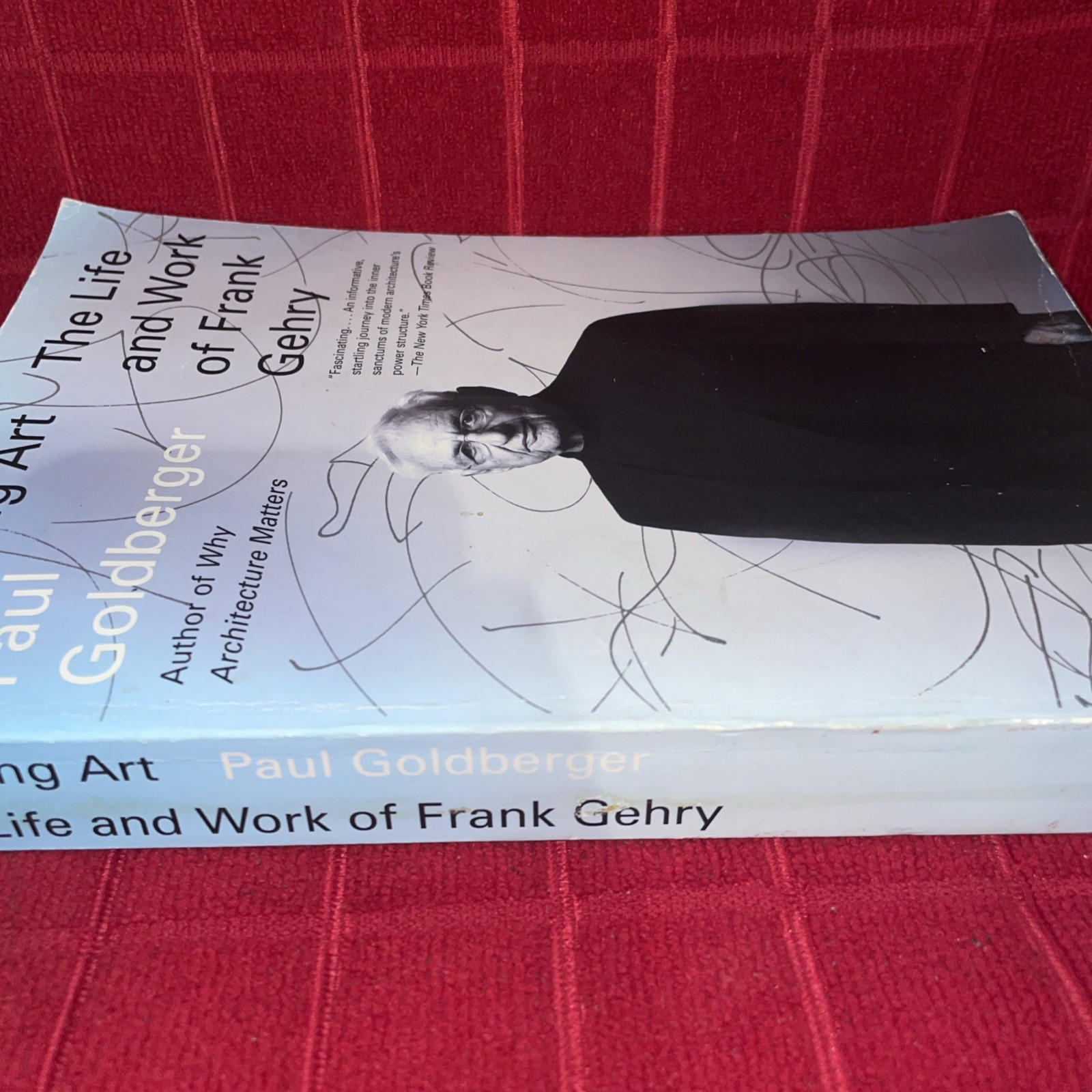 Building Art: The Life and Work of Frank Gehry by Goldberger