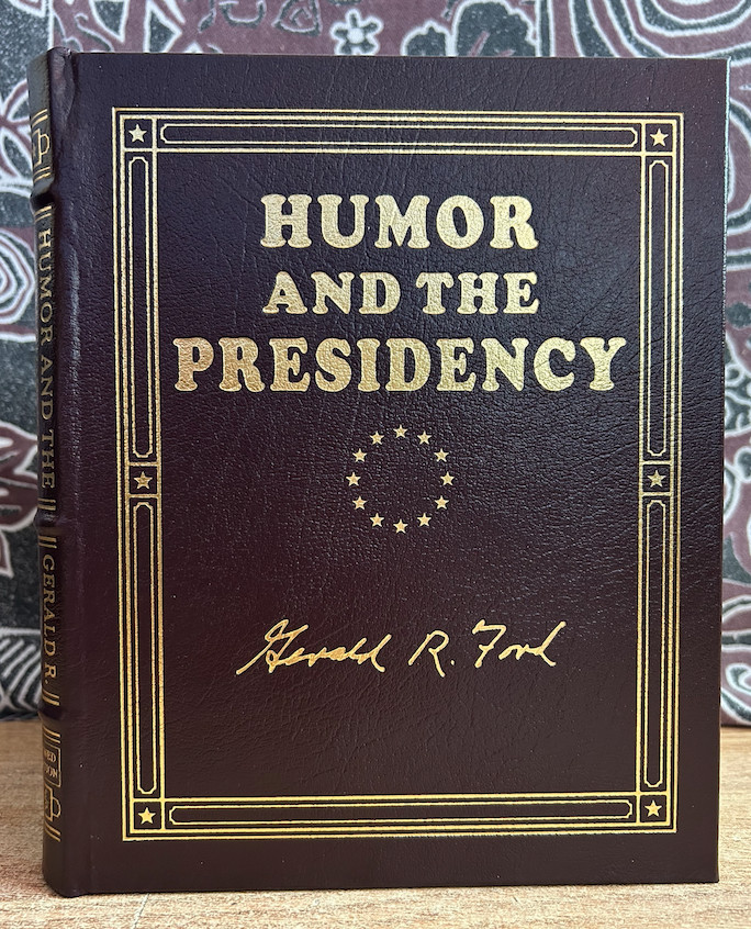 Humor and the Presidency SIGNED by Gerald R. Ford Easton Press leatherbound