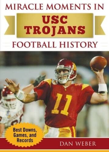 Miracle Moments in USC Trojans Football History: Best Plays, Games, – VERY GOOD