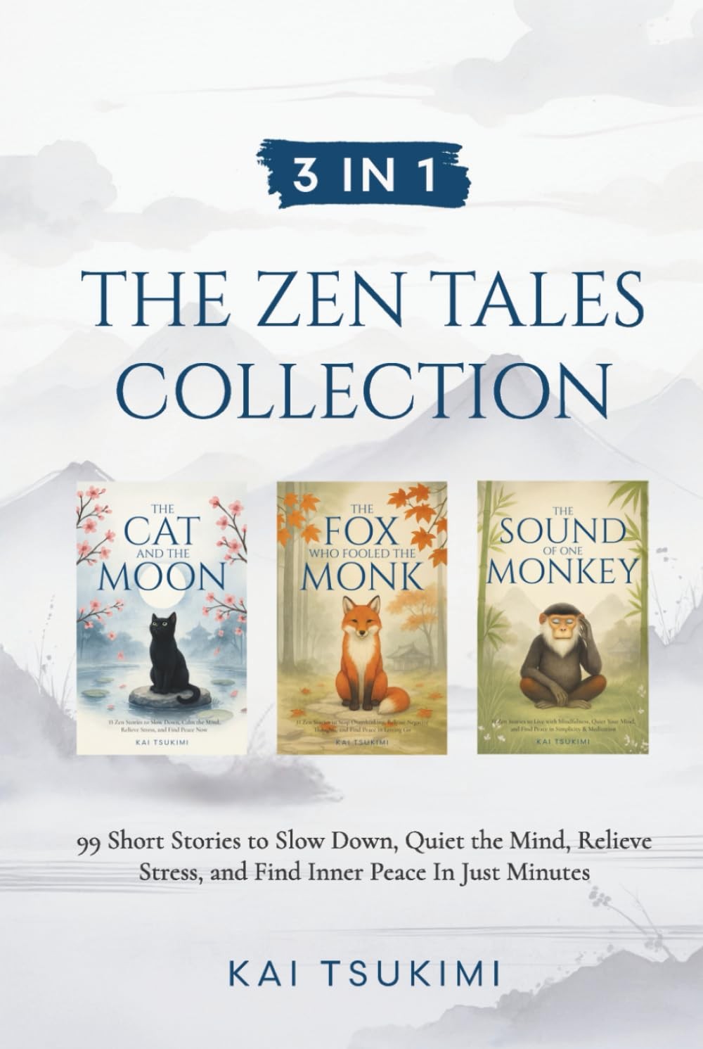 3 IN 1: THE ZEN TALES COLLECTION: 99 SHORT STORIES TO SLOW DOWN, QUI… Kai Tsuk