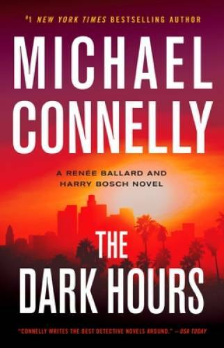 The Dark Hours – Hardcover By Connelly, Michael – VERY GOOD