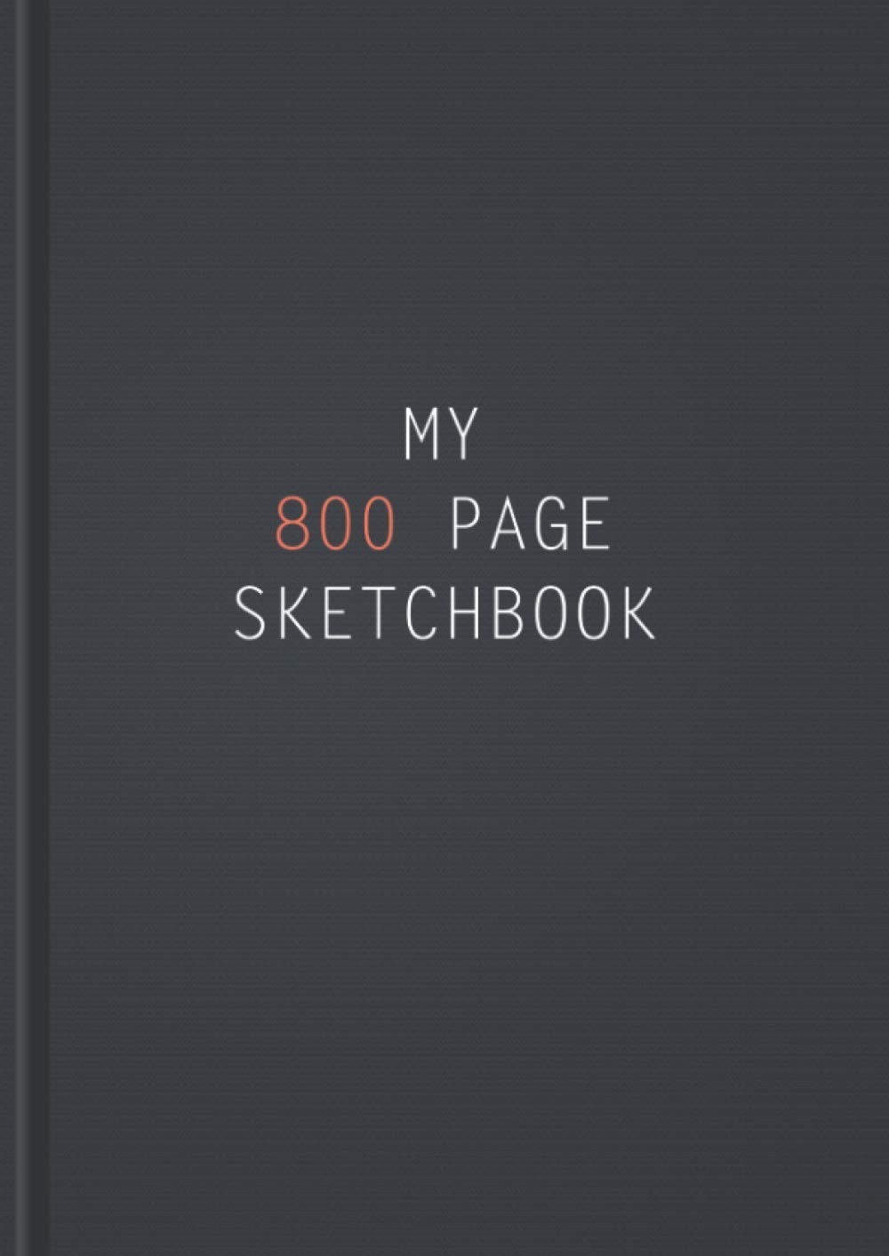 My 800 Page Sketchbook: 800 Page Extra Large Sketchbook (8.27 x 1