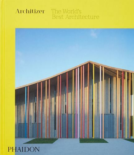 Architizer: The World’s Best Architecture by