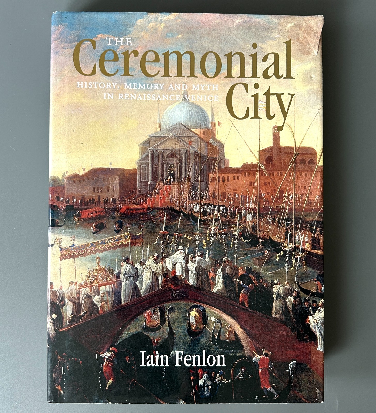The Ceremonial City – Iain Fenlon – Hardcover w/Dust Jacket – Good