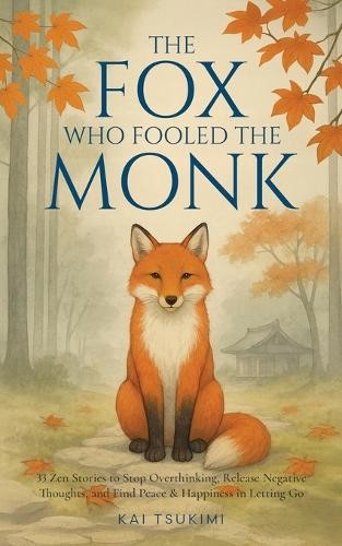 Kai Tsukimi The Fox Who Fooled the Monk – 33 Zen Stories (Paperback) (UK IMPORT)