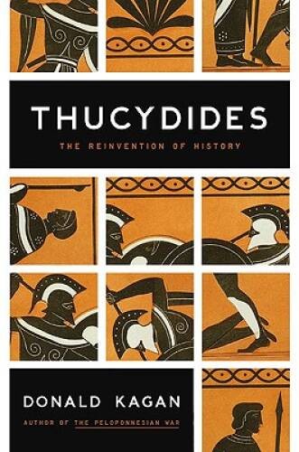 Thucydides: The Reinvention of History – Hardcover By Kagan, Donald – VERY GOOD