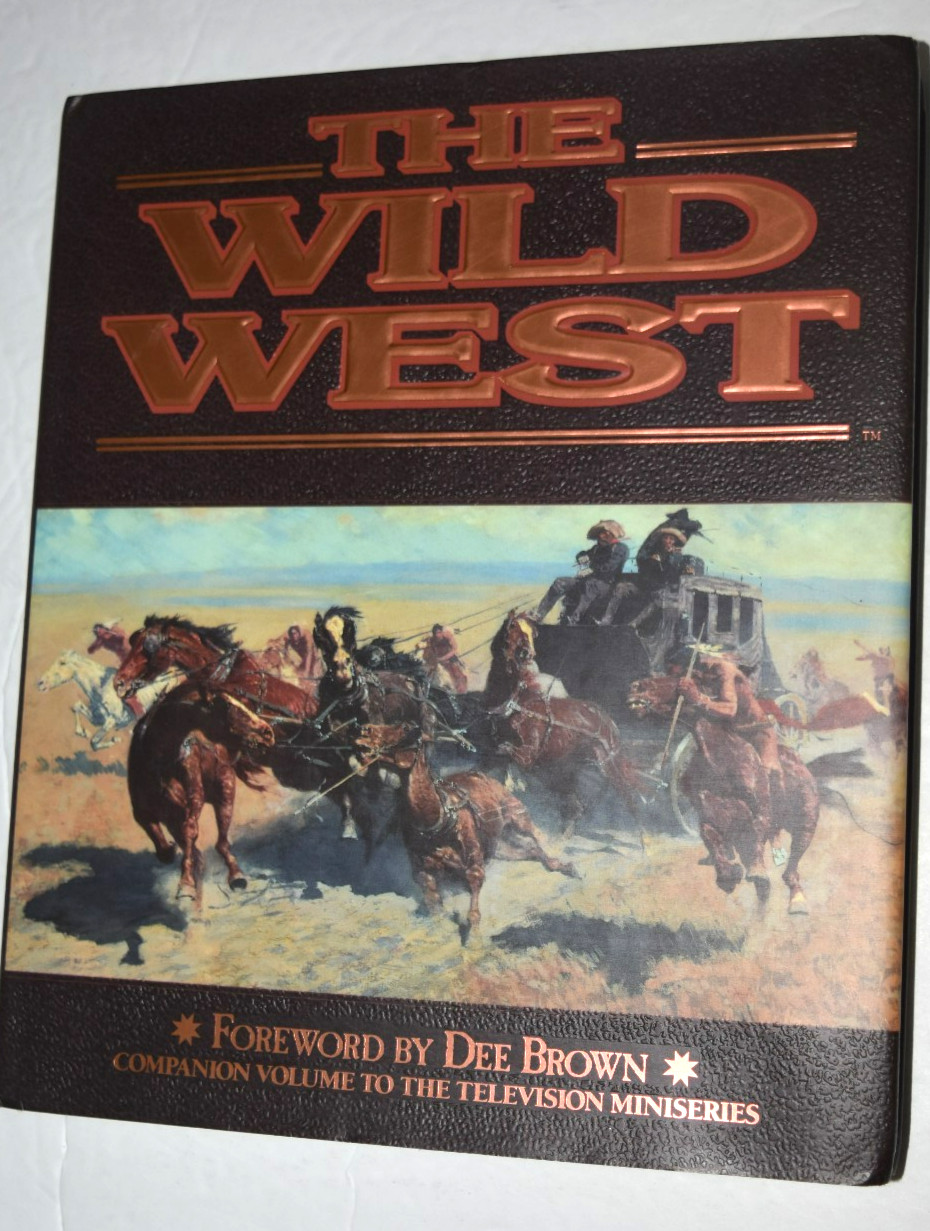 “THE WILD WEST – Companion Volume to the TV Series,” 367 Pages, New (c) 1993