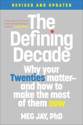 The Defining Decade: Why Your Twenties Matter–And How to Make the Most o – GOOD