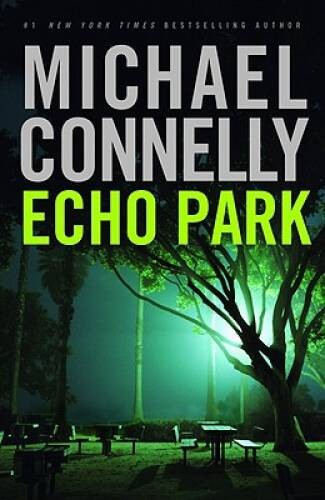 Echo Park – Hardcover By Connelly, Michael – GOOD