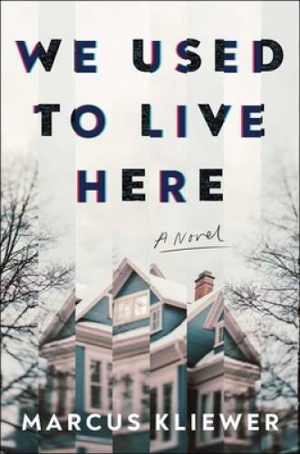 We Used to Live Here: A Novel – Hardcover By Kliewer, Marcus – VERY GOOD
