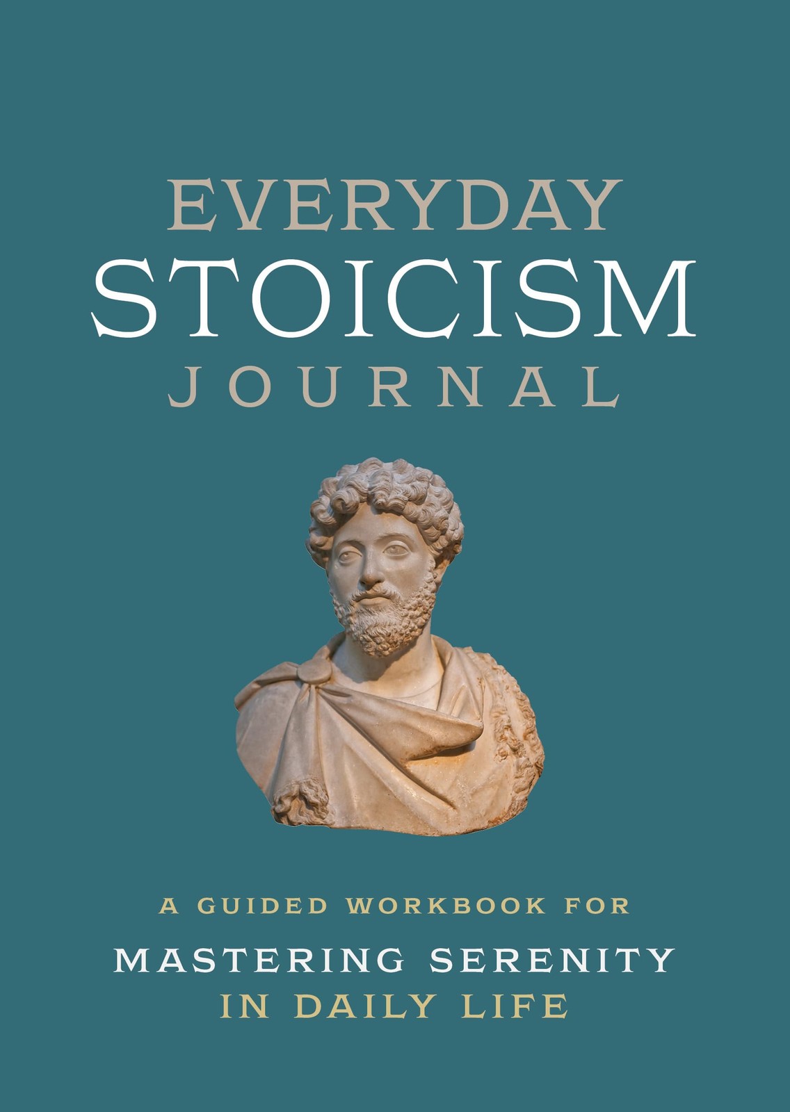 Everyday Stoicism Journal: A Guided Workbook for Mastering Serenity in Daily…