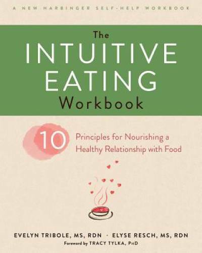 The Intuitive Eating Workbook: Ten Principles for Nourishing a Healthy Re – GOOD
