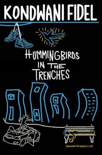 Hummingbirds in The Trenches, Fidel, Kondwani, New Book
