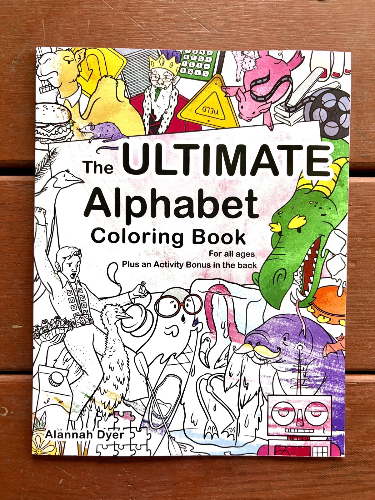 The Ultimate Alphabet Coloring Book 4 By Alannah Dyer- 8.5×11 in. Ages 4-8 Fun
