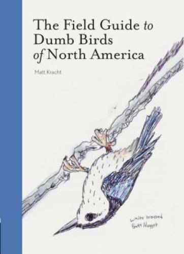 The Field Guide to Dumb Birds of North America – Paperback – VERY GOOD