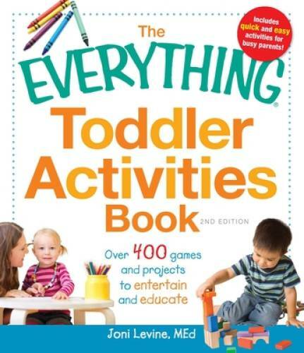 The Everything Toddler Activities Book: Over 400 games and projects to en – GOOD