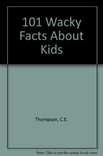 101 Wacky Facts About Kids – Thompson, C. E. – Paperback – Good