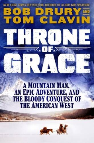 Throne of Grace: A Mountain Man, an Epic Adventure, and the Bloody C – VERY GOOD