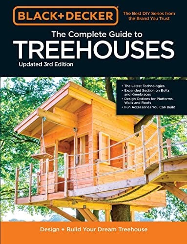 The Complete Guide to Treehouses (Black and Decker – 3rd Edition)