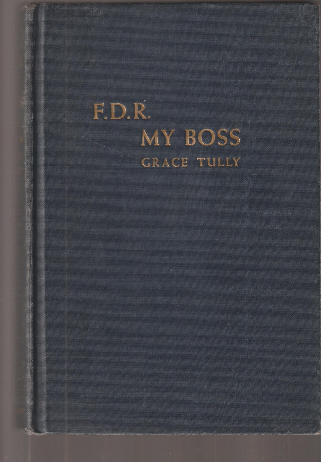 F.D.R. MY BOSS – Grace Tully 1949, Hardcover
