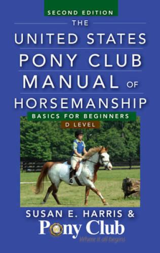 The United States Pony Club Manual of Horsemanship: Basics for Beginners – GOOD