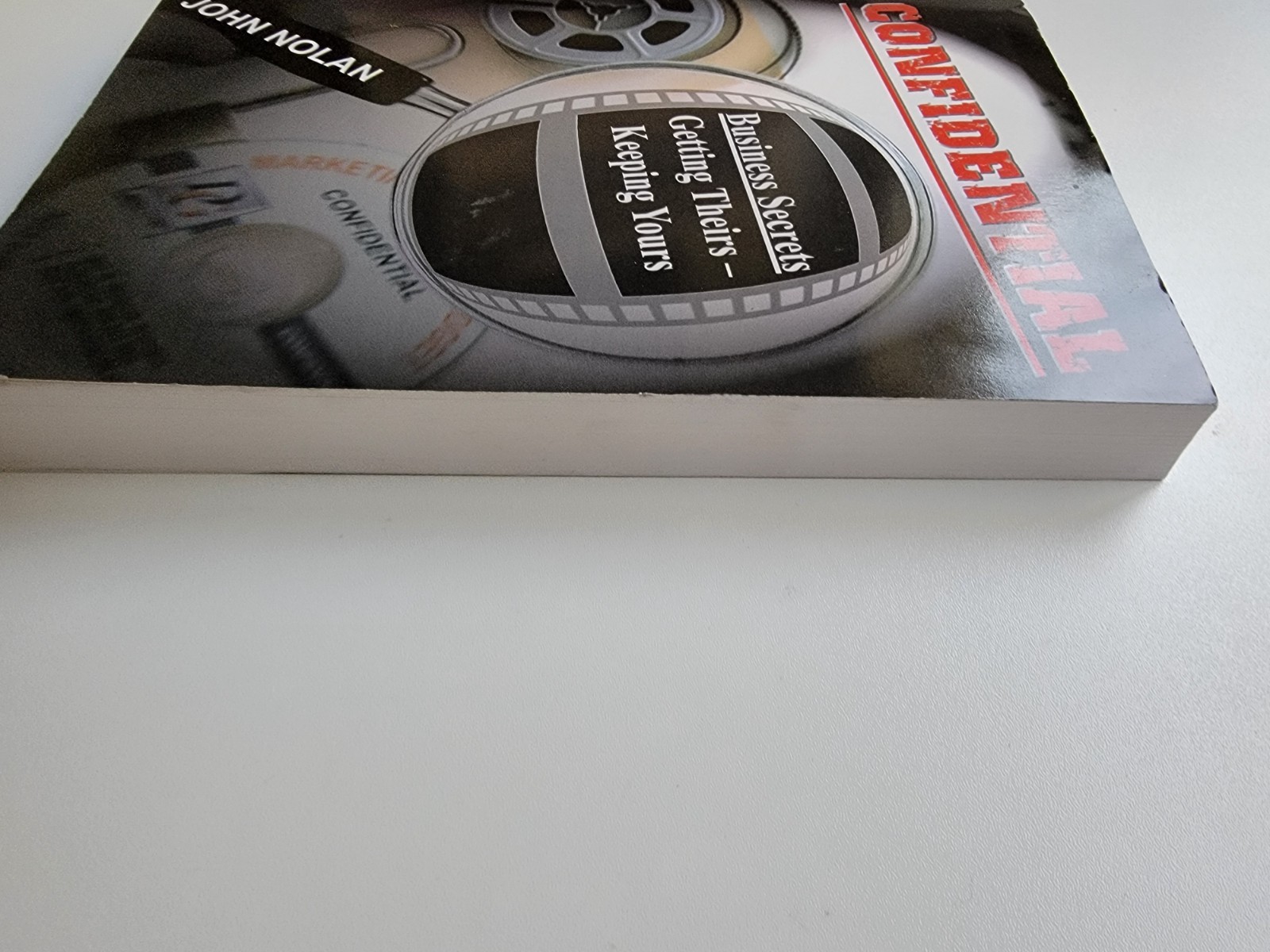 John Nolan CONFIDENTIAL: BUSINESS SECRETS, GETTING THEIRS -OUT OF PRINT – First
