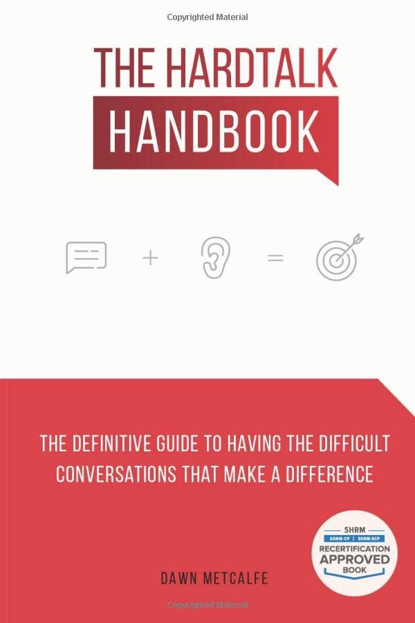 The HardTalk Handbook: The definitive guide to having the difficult conversa…