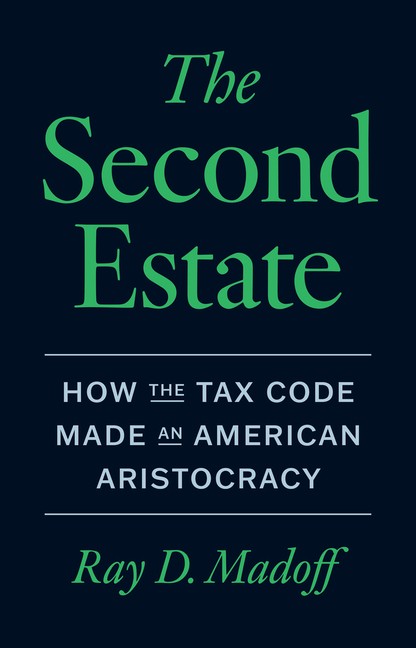 The Second Estate: How The Tax Code Made An American Aristocracy