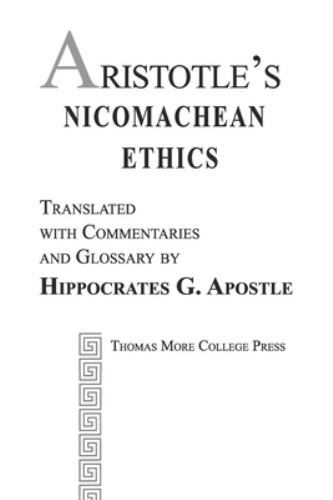 Aristotle’s Nicomachean Ethics by Hippocrates G. Apostle, Hippocrates G. Apos…