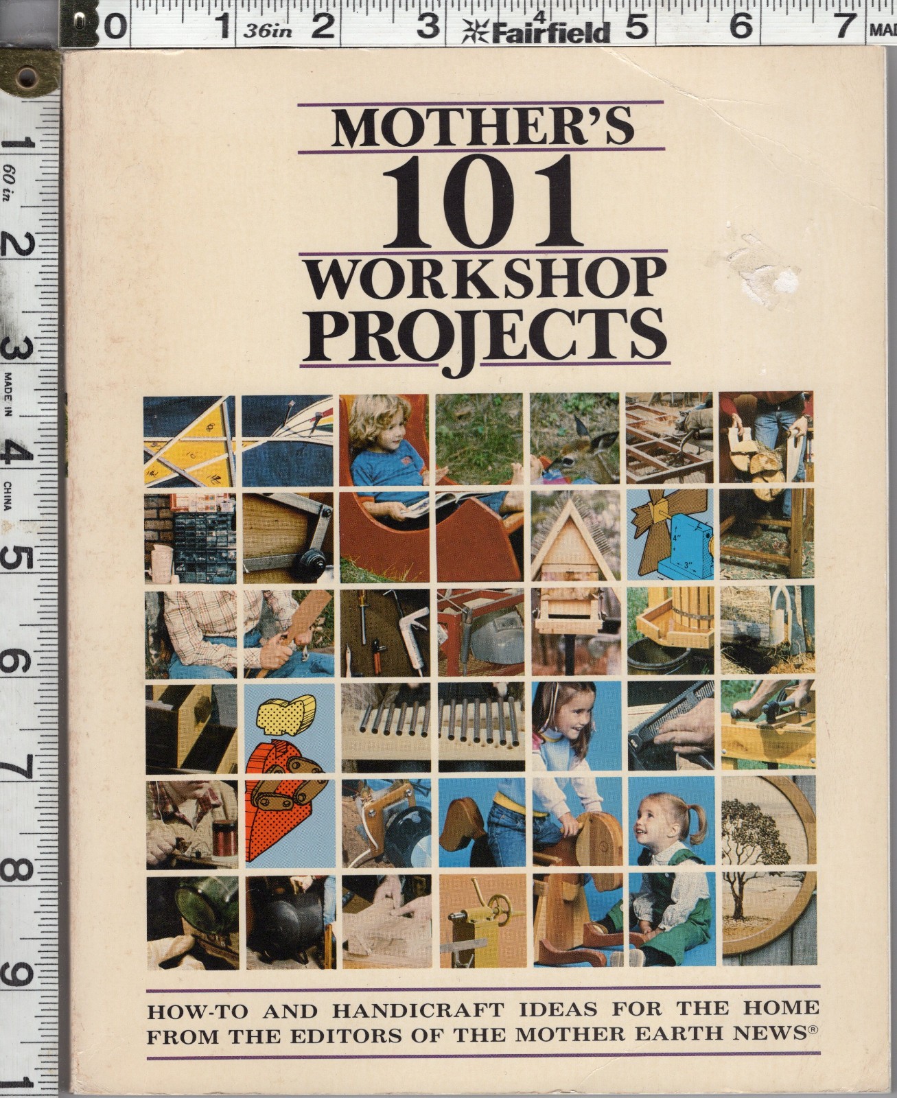 Mother’s 101 Workshop Projects ©1984 by Mother Earth News 207 Pages