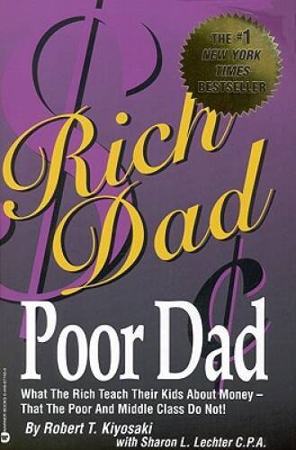 Rich Dad, Poor Dad: What the Rich Teach Their Kids About Money–That the – GOOD