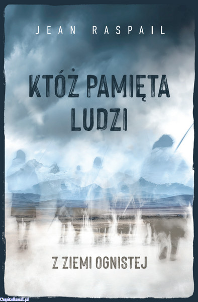 Któż pamięta ludzi z Ziemi Ognistej – Jean Raspail – Dębogóra