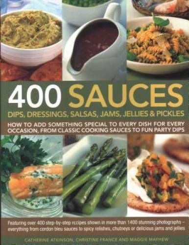 400 Sauces-Dips Dressings Salsas – Paperback By Catherine Atkinson – GOOD